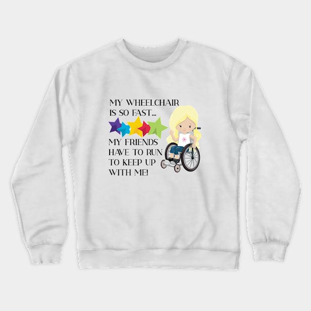 Wheelchair Girl is So Fast Crewneck Sweatshirt by allthumbs